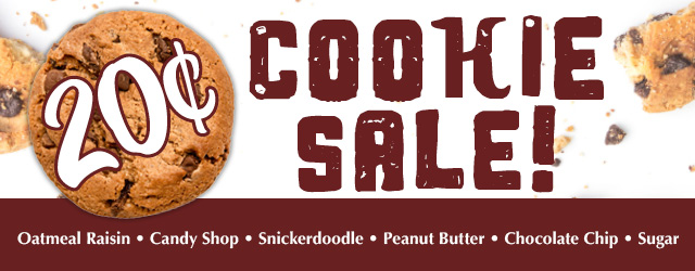 20¢ Cookie Sale - Oatmeal Raisin, Candy Shop, Snickerdoodle, Peanut Butter, Chocolate Chip, Sugar