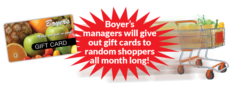 Boyer's managers will give out gift cards to random shoppers all month long!