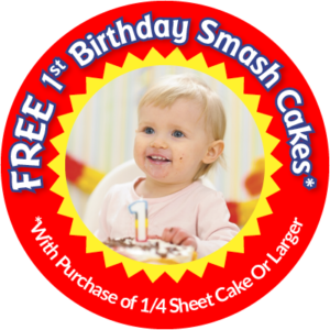 Free 1st Birthday Smash Cakes With Purchase of 1/4 Sheet Cake or Larger